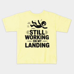 Still Working On My Landing Accident Injury Humor Kids T-Shirt