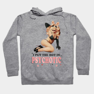 Miss Piggy - I Put The Hot In Psychotic Hoodie