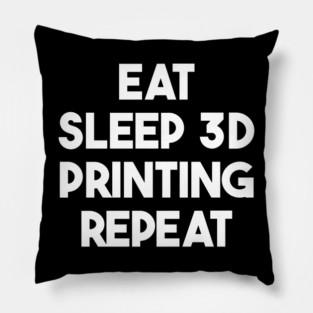 Eat Sleep 3D Printing Repeat Filament Printer Printing Pillow