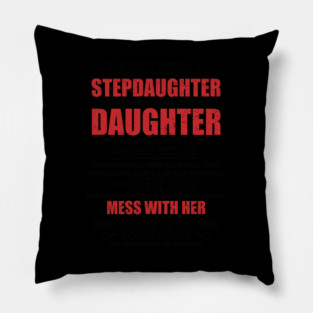 Daughter Stepdaughter Don't Mess With Her Pillow