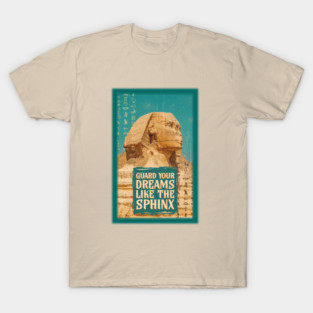 Guard Dreams Like Sphinx Ancient Egyptian Motivational Power T-Shirt