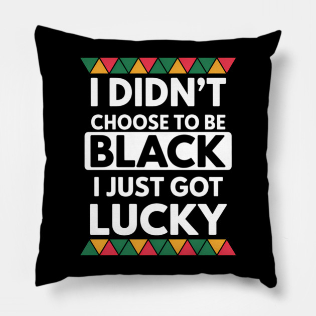 Black History I Just Got Lucky African Pride Pillow by Adwoa's Store