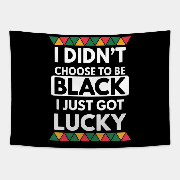 Black History I Just Got Lucky African Pride Tapestry by Adwoa's Store