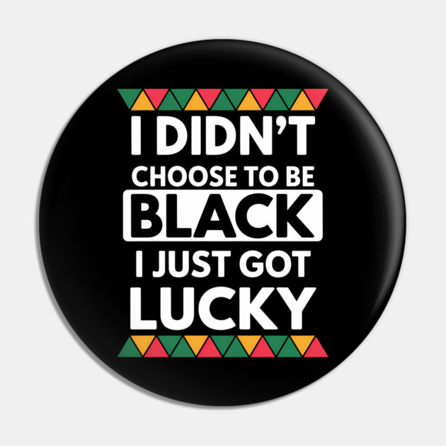 Black History I Just Got Lucky African Pride Pin by Adwoa's Store