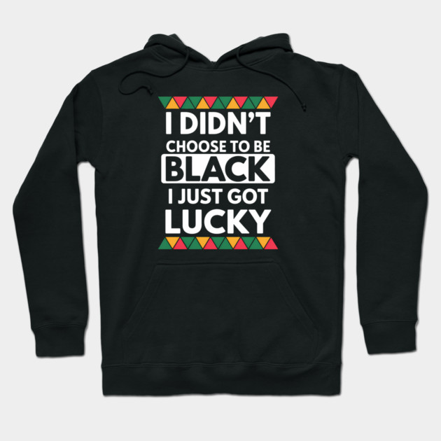 Black History I Just Got Lucky African Pride Hoodie by Adwoa's Store