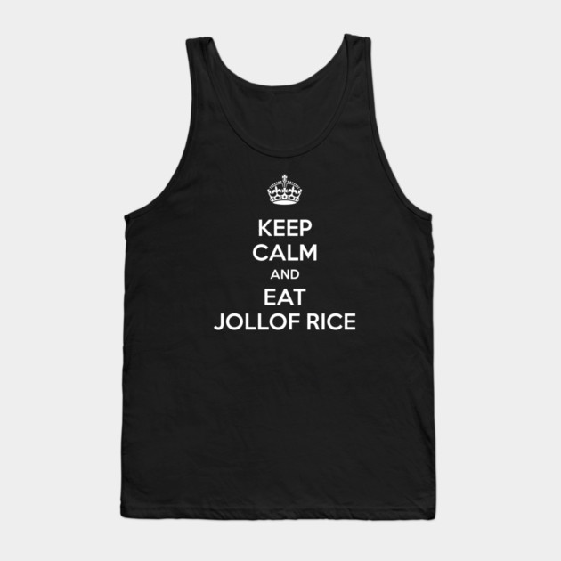 Keep Calm And Eat Jollof Rice Funny Ghanaian Food Lover Tank Top by Adwoa's Store