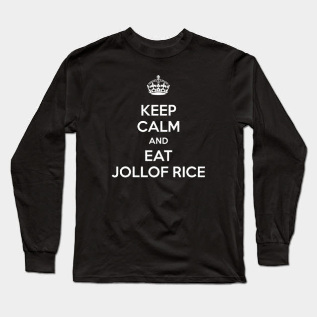 Keep Calm And Eat Jollof Rice Funny Ghanaian Food Lover Long Sleeve T-Shirt by Adwoa's Store
