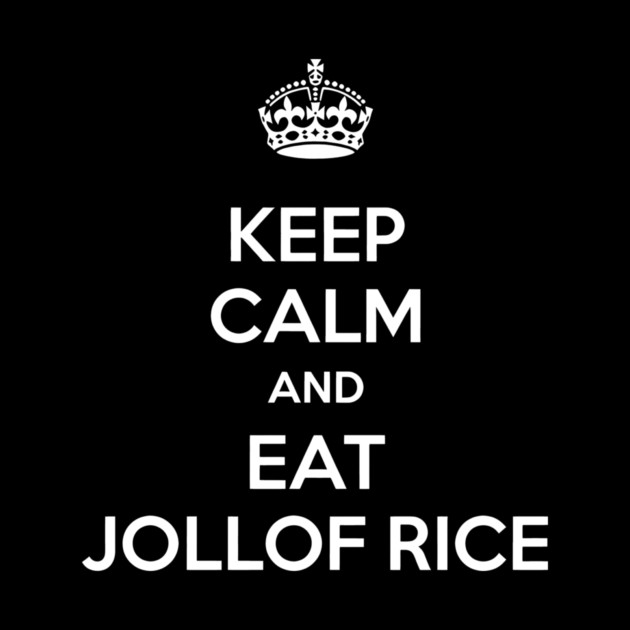 Keep Calm And Eat Jollof Rice Funny Ghanaian Food Lover by Adwoa's Store