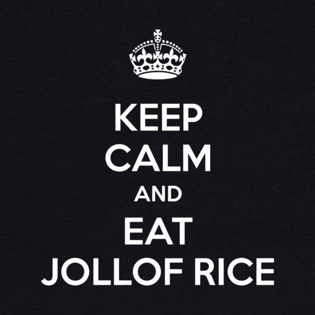 Keep Calm And Eat Jollof Rice Funny Ghanaian Food Lover by Adwoa's Store