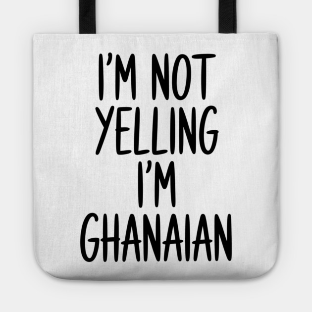 Funny Saying I'm Not Yelling I'm Ghanaian Tote by Adwoa's Store