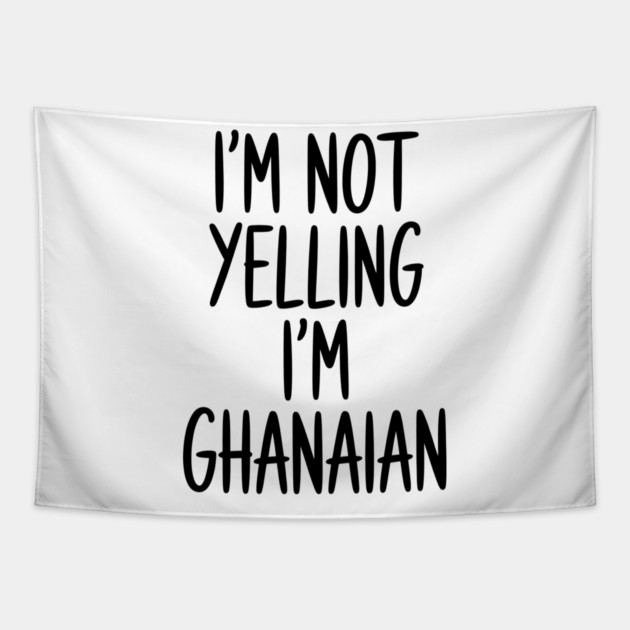 Funny Saying I'm Not Yelling I'm Ghanaian Tapestry by Adwoa's Store