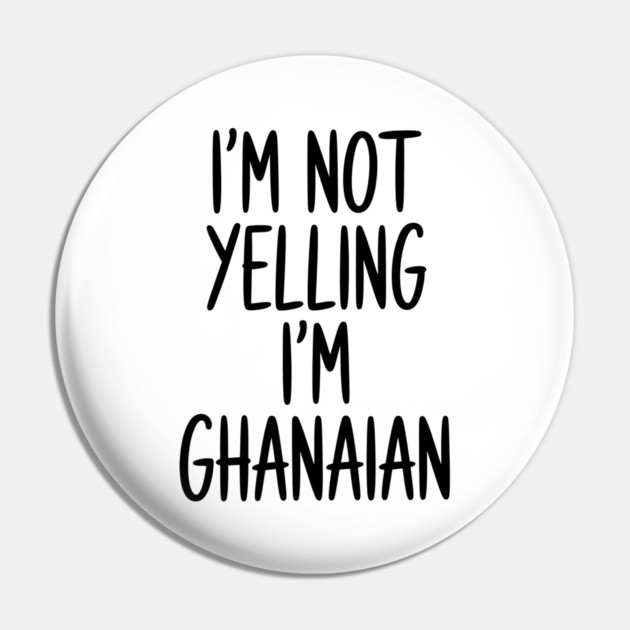 Funny Saying I'm Not Yelling I'm Ghanaian Pin by Adwoa's Store