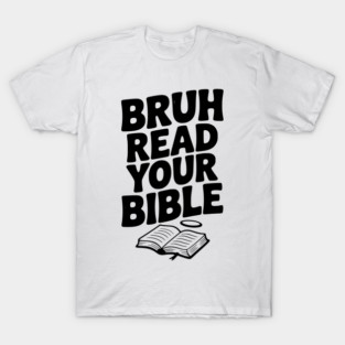 Bruh Read Your Bible T-Shirt