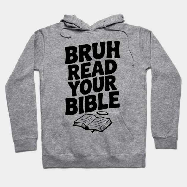 Bruh Read Your Bible Hoodie by Frank Ring