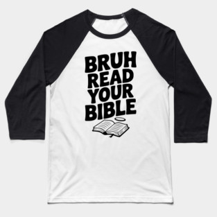 Bruh Read Your Bible Baseball T-Shirt