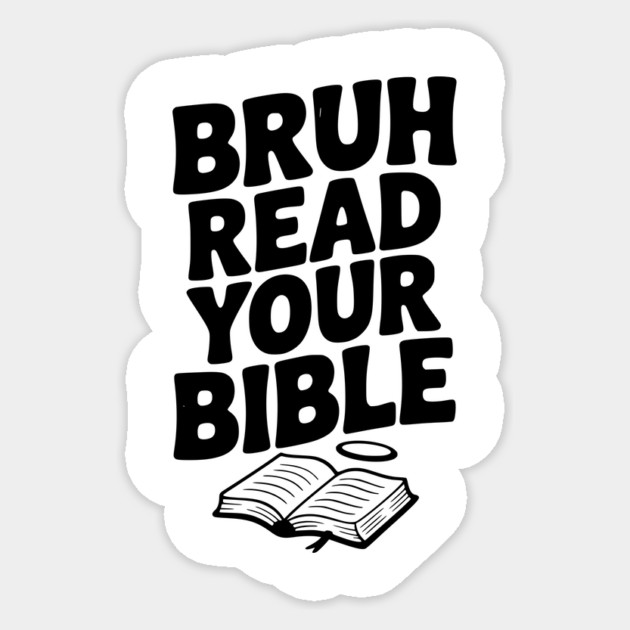 Bruh Read Your Bible Sticker by Frank Ring