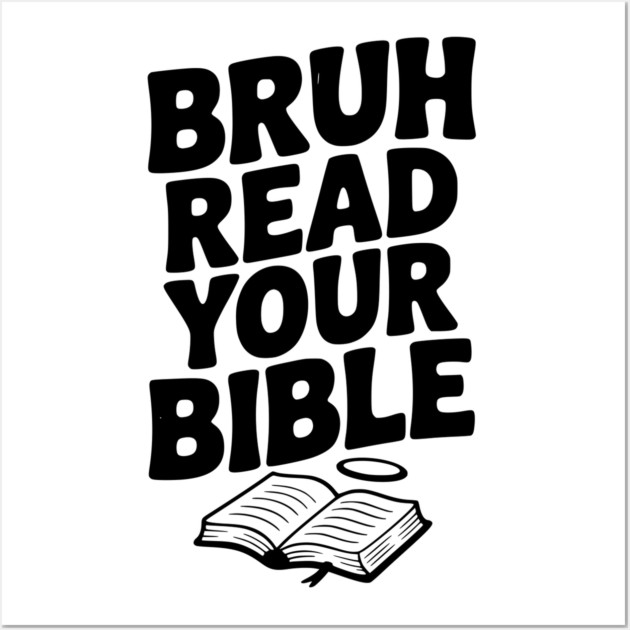 Bruh Read Your Bible Wall Art by Frank Ring