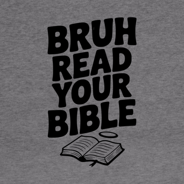 Bruh Read Your Bible by Frank Ring