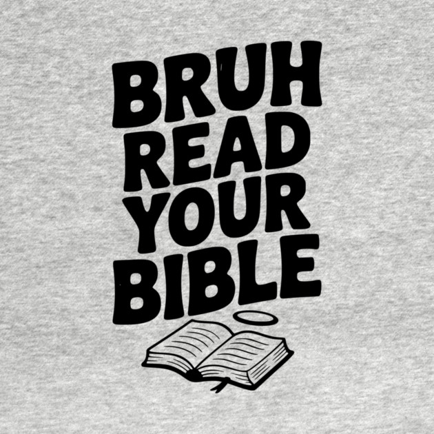 Bruh Read Your Bible by Frank Ring