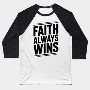 Faith Always Wins Baseball T-Shirt