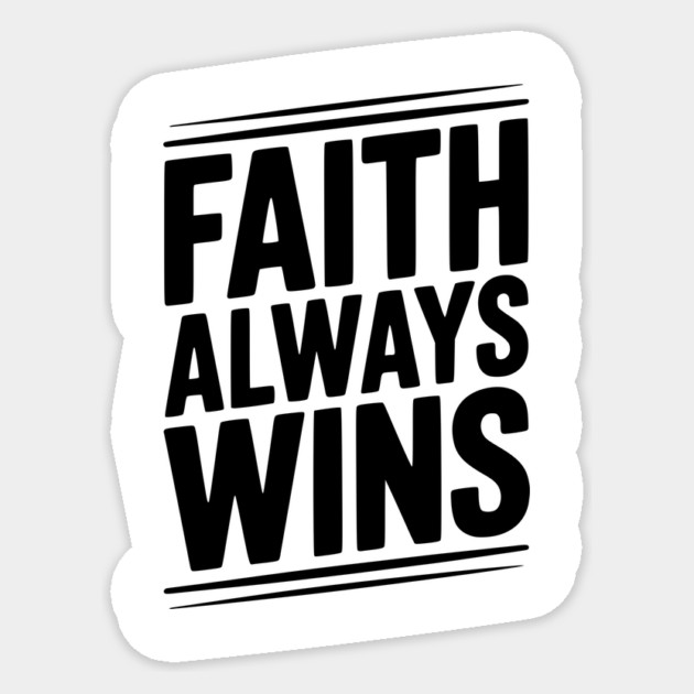 Faith Always Wins Sticker by Frank Ring