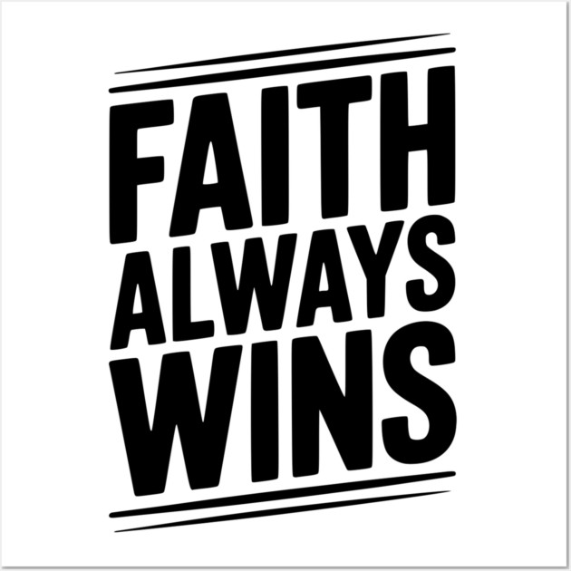 Faith Always Wins Wall Art by Frank Ring