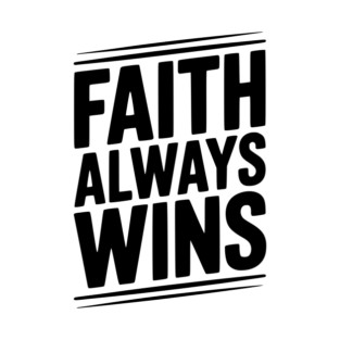 Faith Always Wins T-Shirt