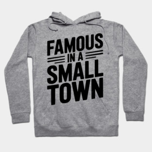 Famous in a Small Town Hoodie