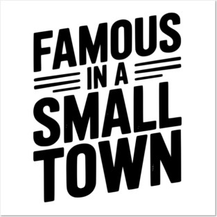 Famous in a Small Town Posters and Art