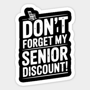 Don’t Forget My Senior Discount Sticker