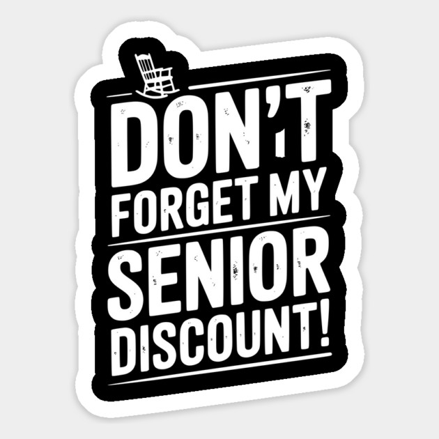 Don’t Forget My Senior Discount Magnet by Frank Ring