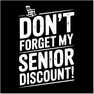 Don’t Forget My Senior Discount Posters and Art