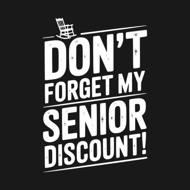 Don’t Forget My Senior Discount by Frank Ring
