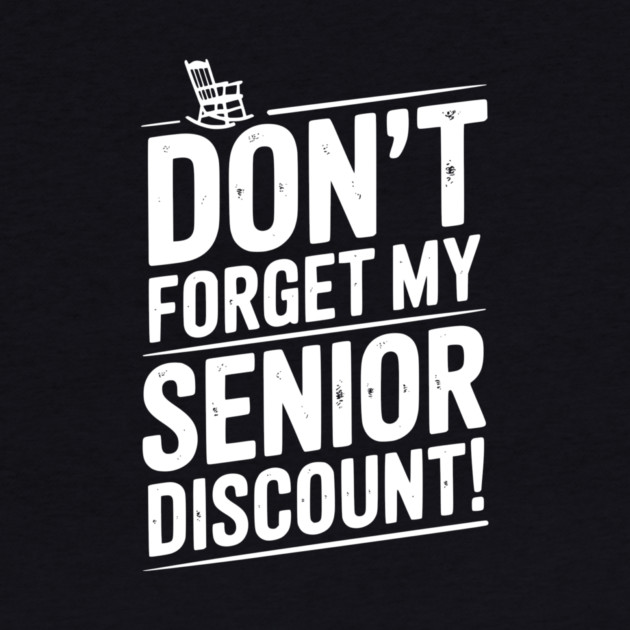 Don’t Forget My Senior Discount by Frank Ring