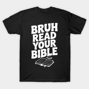 Bruh Read Your Bible T-Shirt