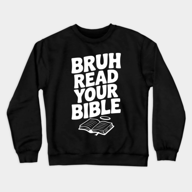 Bruh Read Your Bible Crewneck Sweatshirt by Frank Ring