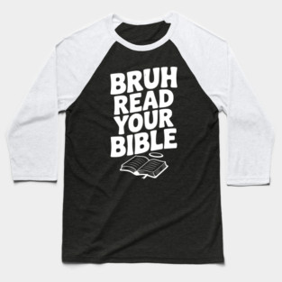 Bruh Read Your Bible Baseball T-Shirt