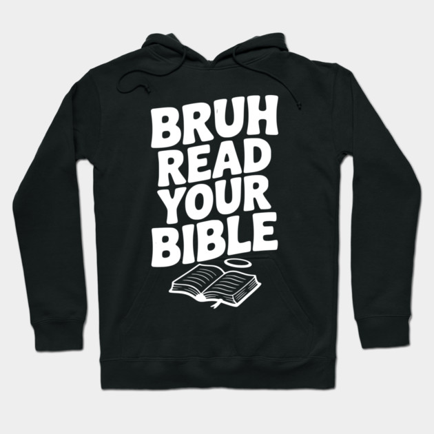 Bruh Read Your Bible Hoodie by Frank Ring