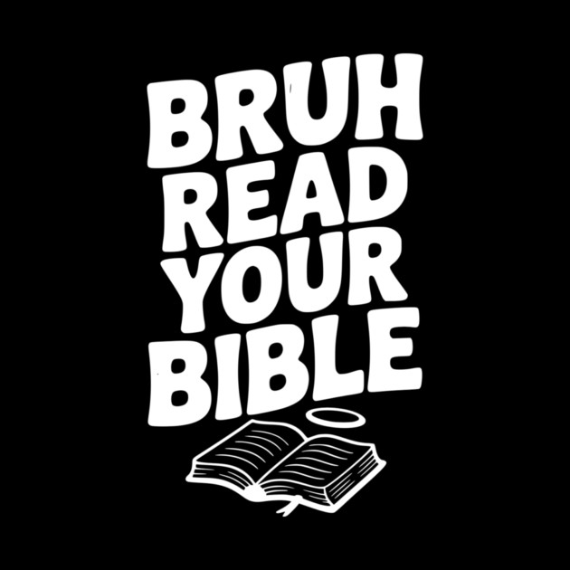 Bruh Read Your Bible by Frank Ring