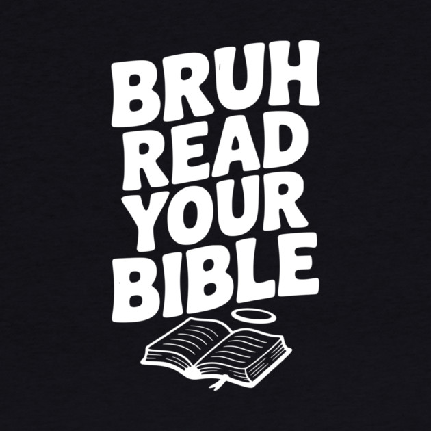 Bruh Read Your Bible by Frank Ring