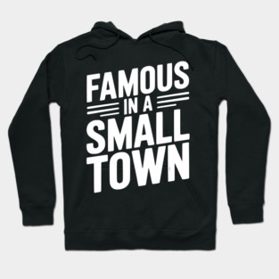 Famous in a Small Town Hoodie