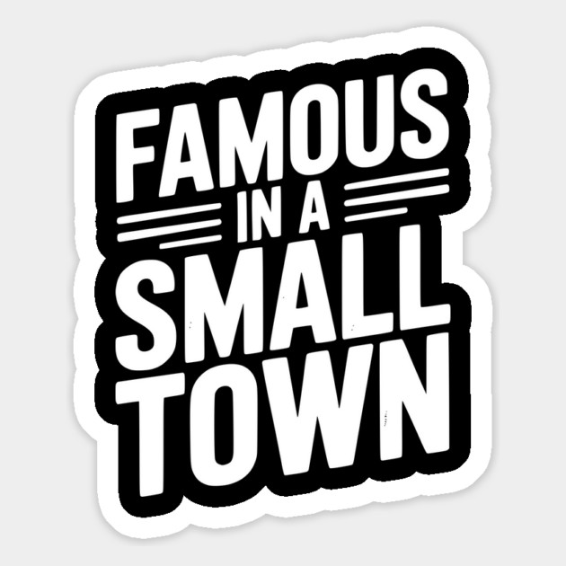 Famous in a Small Town Magnet by Frank Ring