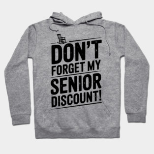 Don’t Forget My Senior Discount Hoodie