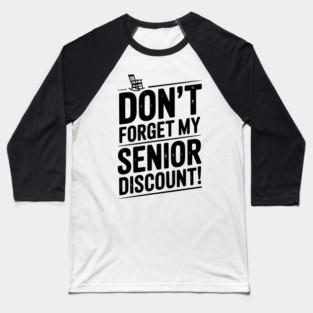 Don’t Forget My Senior Discount Baseball T-Shirt