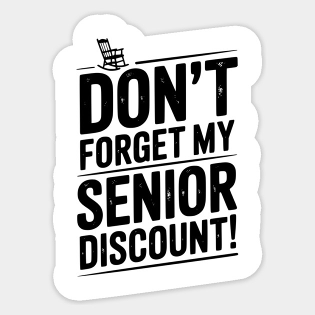 Don’t Forget My Senior Discount Sticker by Frank Ring