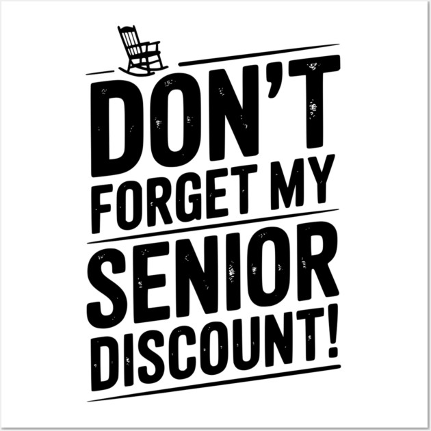 Don’t Forget My Senior Discount Wall Art by Frank Ring