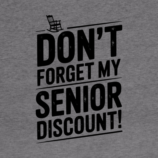 Don’t Forget My Senior Discount by Frank Ring