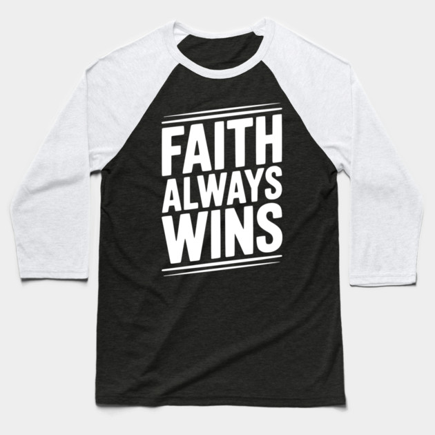 Faith Always Wins Baseball T-Shirt by Frank Ring
