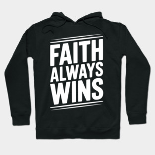 Faith Always Wins Hoodie