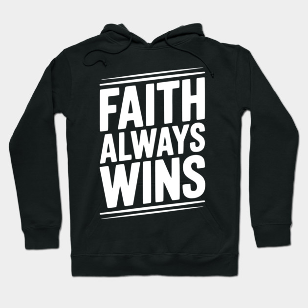 Faith Always Wins Hoodie by Frank Ring